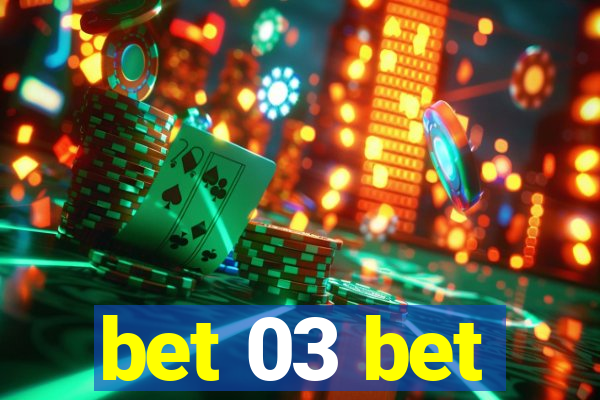 bet 03 bet